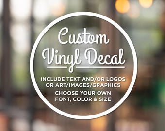Custom Vinyl Decal, Logo Decal, Make Your Own Decal, Logo Sticker, Window Vinyl Decal, Decals for Car, Custom Text, Design Your Own Decal