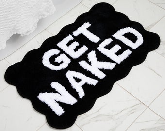 Get Naked Bath Mat, Cute Bath Mat, Fun Bath Mat, Scalloped Edge, Funky, Black and White, Funny, Tufted, Non Slip, Super Soft, Washable Rug