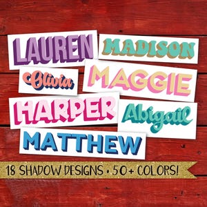 May include: A set of colorful, 3D-style name decals with a shadow effect. The names include Lauren, Madison, Olivia, Maggie, Harper, Abigail, and Matthew. The text "18 SHADOW DESIGNS. 50+ COLORS!" is at the bottom of the image.
