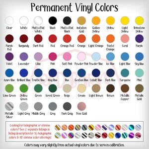 May include: A chart showing a variety of permanent vinyl colors, including clear, white, black, red, orange, yellow, green, blue, purple, pink, brown, gray, and metallic colors. The chart also includes a note about holographic and chrome colors.