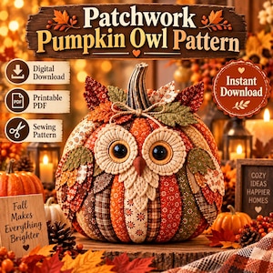 May include: A digital sewing pattern for a patchwork pumpkin owl, featuring text that reads Patchwork Pumpkin Owl Pattern, Digital Download, Printable PDF, and Sewing Pattern. The owl is crafted from various autumn-colored fabric segments.