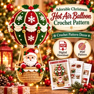 May include: A crochet pattern for a Christmas hot air balloon ornament featuring a red and green balloon with white snowflake motifs, gold bells, and a basket containing a Santa Claus figure. Includes digital PDF download instructions.