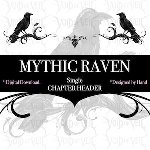 May include: A digital graphic featuring two black ravens perched on ornate, swirling vine flourishes. The text reads MYTHIC RAVEN, Single CHAPTER HEADER, Digital Download, and Designed by Hand, set against a faint, repeating watermark background.