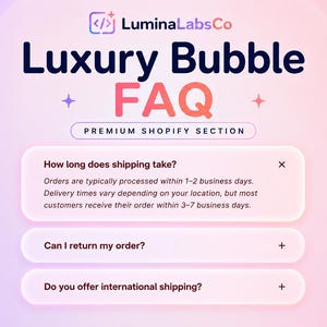 May include: A digital graphic featuring the text LuminaLabsCo, Luxury Bubble FAQ, and Premium Shopify Section. The design includes three rounded rectangular panels with questions about shipping and returns on a soft pink and purple gradient background.
