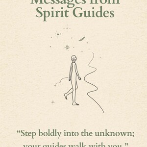 May include: A cream-coloured card featuring the dark green text Messages from Spirit Guides at the top. A thin line drawing shows a person walking beside a wavy line under stars and a feather. The text Step boldly into the unknown; your guides walk with you. appears at the bottom.