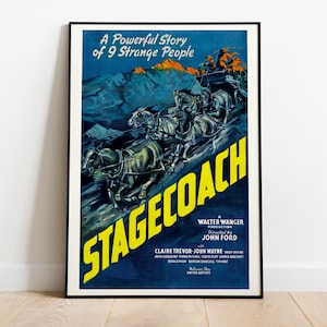 Peut inclure: Une affiche de film encadrée pour Stagecoach avec un fond bleu foncé montrant une équipe de chevaux tirant une diligence dans un paysage montagneux. Le texte indique A Powerful Story of 9 Strange People, STAGECOACH et les crédits.
