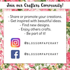May include: Join the Crafters Community! Share or promote your creations, get inspired with beautiful ideas, find new designs, enjoy others crafts, and be part of it! Follow @BLOSSOMPAPERART on Instagram and Facebook.