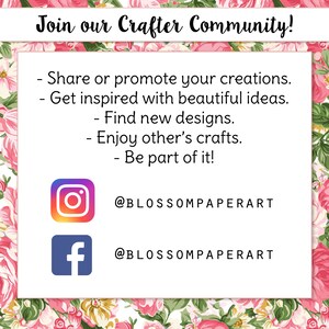 May include: Join a crafter community. Share or promote your creations, get inspired with beautiful ideas, find new designs, enjoy other's crafts, and be part of it! Follow @BLOSSOMPAPERART on Instagram and Facebook.