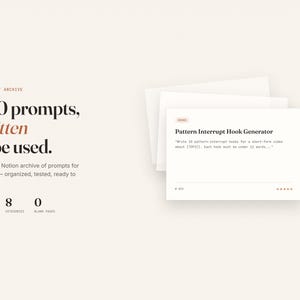 May include: A digital product interface titled The Prompt Archive featuring 200 prompts written to be used. The display includes a Notion archive layout with 8 categories, 0 blank pages, and a card showing a Pattern Interrupt Hook Generator.