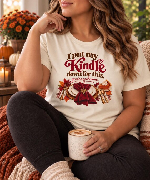 Bookish Thanksgiving Tee, I Put My Kindle Down for Dinner, Fall Reader Shirt