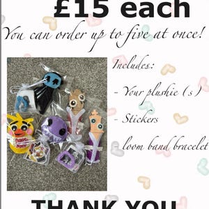 Puede incluir: Una colecci&oacute;n de peque&ntilde;os peluches de fieltro en bolsas de pl&aacute;stico transparentes individuales, incluyendo un pollito amarillo, una criatura morada y otras figuras. La imagen contiene el texto Just &pound;15 each, You can order up to five at once!, Includes: Your plushie (s), Stickers, loom band bracelet, y THANK YOU.