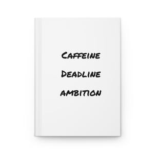 Caffeine Deadline Ambition hardcover journal | Focus Execute Repeat motivational notebook