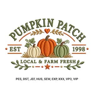 May include: An embroidery design featuring the text PUMPKIN PATCH EST 1998 LOCAL & FARM FRESH in olive green. The design includes a white, orange, and green pumpkin, a small orange heart, and a star, with file formats PES, DST, JEF, HUS, SEW, EXP, XXX, VP3, VIP.