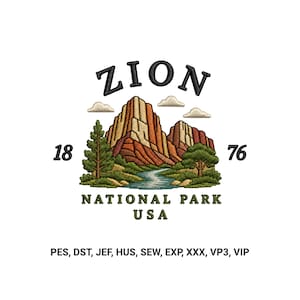 May include: An embroidery design featuring the text ZION, 18, 76, NATIONAL PARK USA, and a landscape of red rock mountains, green trees, and a blue river. Below the design is the text PES, DST, JEF, HUS, SEW, EXP, XXX, VP3, VIP.