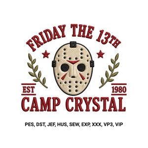 May include: An embroidery design featuring a beige hockey mask with black eye holes and red accents, surrounded by green laurel branches and red stars. Text reads FRIDAY THE 13TH, EST 1980, CAMP CRYSTAL, and file formats PES, DST, JEF, HUS, SEW, EXP, XXX, VP3, VIP.
