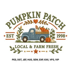May include: An embroidery design featuring a blue pickup truck carrying orange and white pumpkins. Text reads PUMPKIN PATCH, EST 1998, and LOCAL & FARM FRESH. Includes a heart, star, and wheat stalks. File formats listed: PES, DST, JEF, HUS, SEW, EXP, XXX, VP3, VIP.