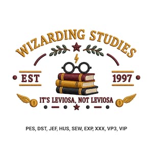May include: An embroidery design featuring the text WIZARDING STUDIES, EST 1997, and IT'S LEVIOSA, NOT LEVIOSA. The graphic includes a stack of three books, round glasses, a lightning bolt, stars, leaves, and wings. File formats listed: PES, DST, JEF, HUS, SEW, EXP, XXX, VP3, VIP.