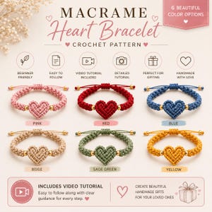 May include: A digital pattern for a macrame heart bracelet featuring six color options: pink, red, blue, beige, sage green, and yellow. Each bracelet has a central heart motif and gold-toned beads. The graphic includes text, icons, and a video tutorial.