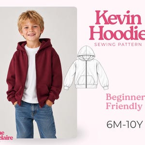 May include: A Kevin Hoodie sewing pattern by Pauline Montclaire for sizes 6M-10Y. The design features a maroon zip-up hoodie with a hood and front pockets, shown on a model and as a white line drawing. The pattern is labelled as beginner friendly.