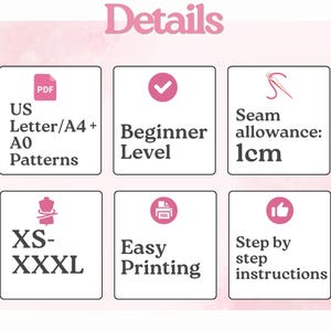 May include: A pink-bordered informational graphic titled Details, featuring six white squares with icons and text: US Letter/A4 + A0 Patterns, Beginner Level, Seam allowance: 1cm, XS-XXXL, Easy Printing, and Step by step instructions.