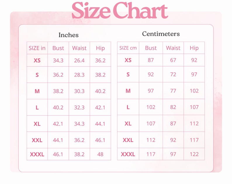 May include: A pink and white size chart with the title Size Chart at the top. It displays two tables side-by-side, one in inches and one in centimetres, listing measurements for bust, waist, and hip for sizes ranging from XS to XXXL.