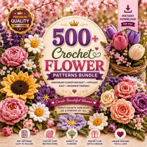 May include: A digital bundle of 500+ crochet flower patterns featuring a central oval sign with purple and pink text. The design is surrounded by various crocheted flowers including sunflowers, roses, and tulips in pink, yellow, and purple.