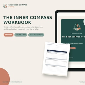 May include: The Inner Compass Workbook is a 68-page fillable PDF featuring a dark green cover with a compass logo. The digital display shows the title and subtitle, while a separate page displays lined writing sections for reflection.