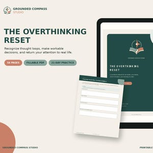 May include: A digital workbook titled The Overthinking Reset by Grounded Compass Studio. The document features a dark green cover with a compass logo, 56 pages, fillable PDF format, and a 21-day practice plan. A sample page shows a form for separating facts.