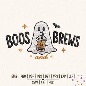 May include: An embroidery design featuring a white ghost holding a bubble tea cup with a pumpkin face. The text reads BOOS and BREWS in black and orange. Small gold stars and a black bat surround the central figure. File formats are listed below.