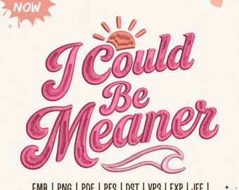 Borduurontwerp "I Could Be Meaner", grappige sarcastische truckerpet (machinebestand), zomerpet PES DST, 5 maten.