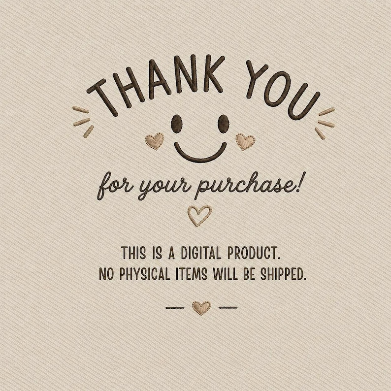 May include: A beige card with dark brown embroidered-style text that reads THANK YOU for your purchase! with a smiley face, three small hearts, and the text THIS IS A DIGITAL PRODUCT. NO PHYSICAL ITEMS WILL BE SHIPPED. The background has a diagonal line texture.
