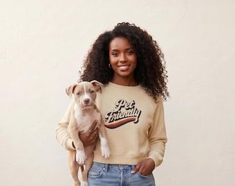 Pet Friendly Cropped Sweatshirt, Retro Pet Lover Sweatshirt, Dog Mom Gift, Vintage Pet Friendly Pullover
