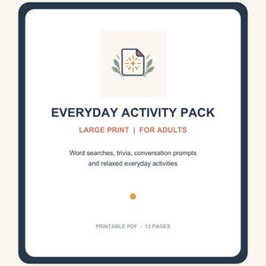 Puede incluir: Un documento digital titulado EVERYDAY ACTIVITY PACK LARGE PRINT | FOR ADULTS, que incluye sopas de letras, trivia, temas de conversación y actividades cotidianas. El diseño presenta un icono de documento con una estrella y 13 páginas.