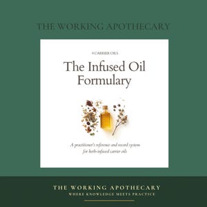 Infused Oil Formulary, Herbal & Carrier Oil Reference Guide with Batch Record Workbook for Herbalists