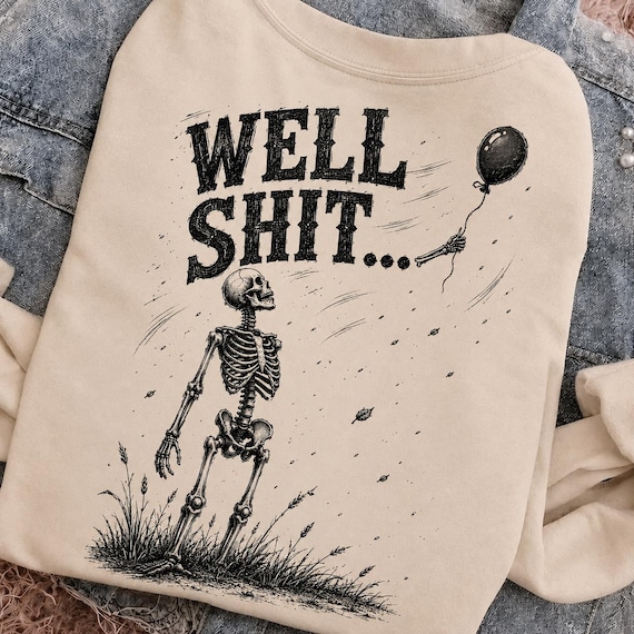 Skeleton Lost Balloon well shit PNG, Dark Humor Halloween Quote Clipart (Digital Download)