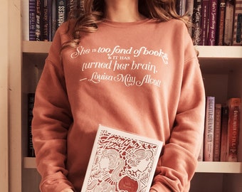 Louisa May Alcott Quote Sweatshirt - Booklover Gift, Book Nerd Gift, Bookworm Gift, Teacher Gift, Literary Sweatshirt, Cozy Sweatshirt