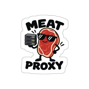 Meat Proxy Sticker | Funny AI Agent Steak Mascot | Developer Laptop Decal, Matte Vinyl