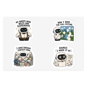 Op de afbeelding: Een stickervel met vier cartoonrobots. Eén draagt bretels met de tekst MY AGENTS WEAR BELTS AND SUSPENDERS. Een ander maakt een puzzel met NOW I HAVE THE FULL PICTURE. Een derde zit in papieren met I HAVE ENOUGH CONTEXT NOW. De laatste houdt een bordje vast met SOURCE: I MADE IT UP.