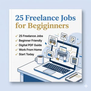 Peut inclure: Un guide PDF numérique intitulé 25 Freelance Jobs for Beginners. La couverture montre un ordinateur portable sur un bureau avec une tasse de café et un carnet, entouré d'icônes de mains tapant, une calculatrice et des outils de design.