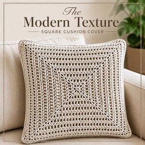 May include: A square, off-white crochet cushion cover featuring a geometric, open-work pattern radiating from the center. The text "The Modern Texture SQUARE CUSHION COVER" is displayed above the item in a dark brown, serif font.