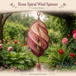 May include: A Rose Spiral Wind Spinner crochet pattern featuring a hanging spiral design in shades of pink and cream, accented with wooden beads and a bottom tassel. The text Rose Spiral Wind Spinner Crochet Pattern is at the top.