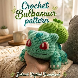 May include: A light green and dark green crocheted Bulbasaur plush toy with red eyes and a large bulb on its back. The text Crochet Bulbasaur pattern and Instant Digital Download are visible in the image, indicating a digital file for crafting.