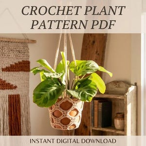 May include: A beige crochet plant hanger holding a terracotta pot with a green leafy plant. The text CROCHET PLANT PATTERN PDF and INSTANT DIGITAL DOWNLOAD are visible. The hanger features a hexagonal mesh design with three suspension cords.