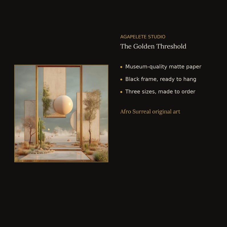 May include: A framed art print titled The Golden Threshold by AGAPELETE STUDIO. The image features a surreal desert landscape with rectangular panels, a large sphere, a cactus, and sparse trees under a cloudy sky. Text includes museum-quality matte paper, black frame, ready to hang, three sizes, made to order, and Afro Surreal original art.