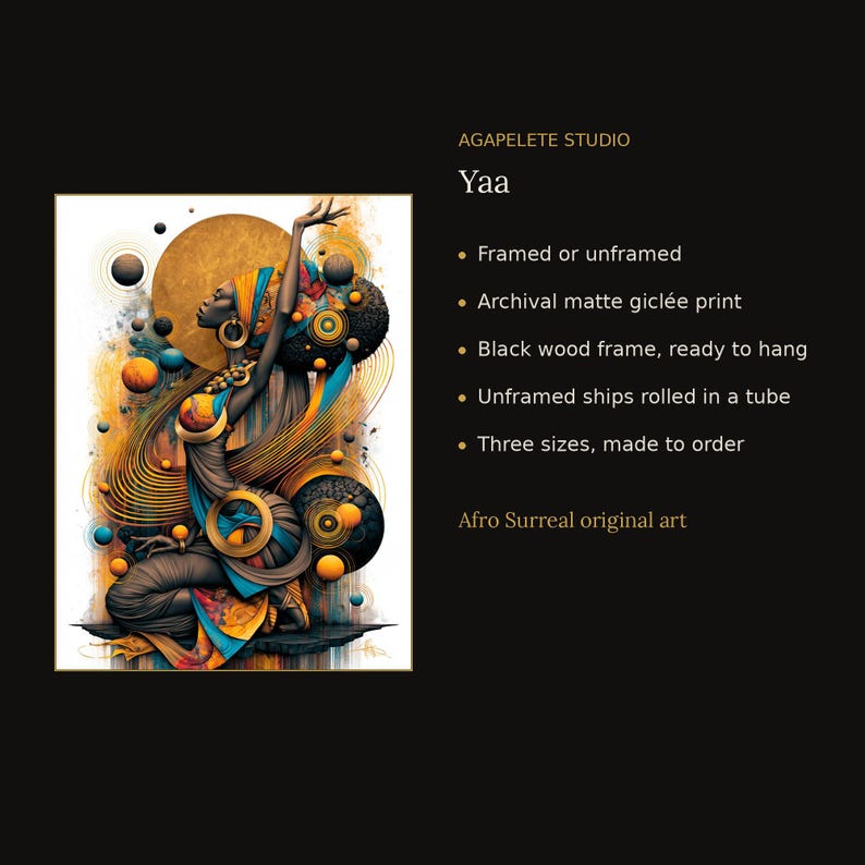 May include: A gicl&eacute;e print titled Yaa by Agapelete Studio featuring a stylized figure in blue, orange, and gold tones surrounded by circular motifs and abstract lines. The text includes details about framing options, print quality, and art style.