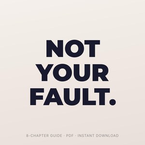 Pode incluir: Um gr&aacute;fico digital com o texto em azul-marinho escuro NOT YOUR FAULT. centralizado num fundo bege claro. Abaixo do texto principal, um texto menor indica 8-CHAPTER GUIDE &middot; PDF &middot; INSTANT DOWNLOAD, descrevendo o tipo de documento.