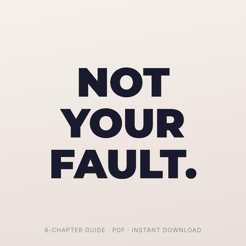 Pode incluir: Um gr&aacute;fico digital com o texto em azul-marinho escuro NOT YOUR FAULT. centralizado num fundo bege claro. Abaixo do texto principal, um texto menor indica 8-CHAPTER GUIDE &middot; PDF &middot; INSTANT DOWNLOAD, descrevendo o tipo de documento.