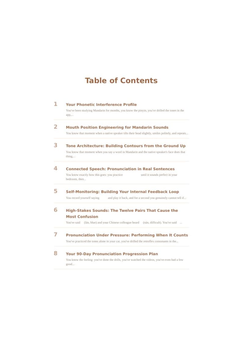 Pode incluir: Uma p&aacute;gina branca com o t&iacute;tulo Table of Contents em texto castanho, listando oito cap&iacute;tulos para o estudo da pron&uacute;ncia do mandarim. Os cap&iacute;tulos incluem Your Phonetic Interference Profile, Mouth Position Engineering, Tone Architecture, Connected Speech, Self-Monitoring, High-Stakes Sounds, Pronunciation Under Pressure e um 90-Day Pronunciation Progression Plan.