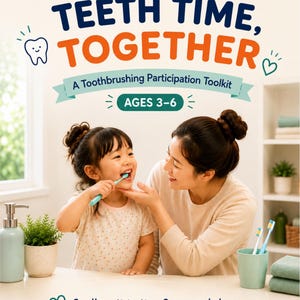 May include: A product cover titled TEETH TIME, TOGETHER A Toothbrushing Participation Toolkit AGES 3-6. The text includes GROWING WITH ME BUILD THE HABIT and Small participation. Grown-up help. The image shows a child brushing teeth with assistance.