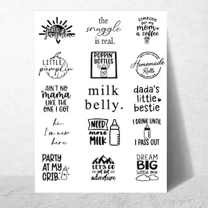 May include: A sheet of black and white vinyl decals featuring various baby-themed phrases and illustrations including hello sunshine, the snuggle is real, little pumpkin, poppin' bottles, milk belly, dada's little bestie, and dream big little one.